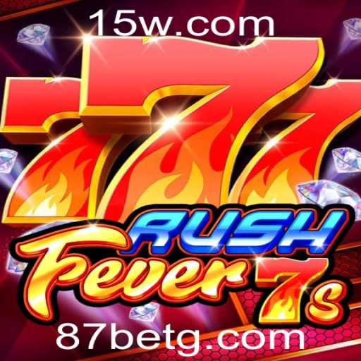 Descubra o Empolgante Mundo de RushFever7s e a Estratégia 87 Bet